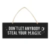 Gothic Gifts Don't Let Anybody Steal Your Magic Wall Sign Homeware